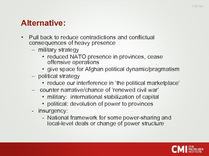 Alternative: • Pull back to reduce contradictions and conflictual consequences of heavy presence –