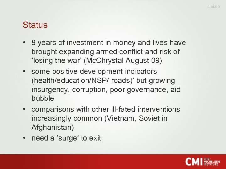 Status • 8 years of investment in money and lives have brought expanding armed