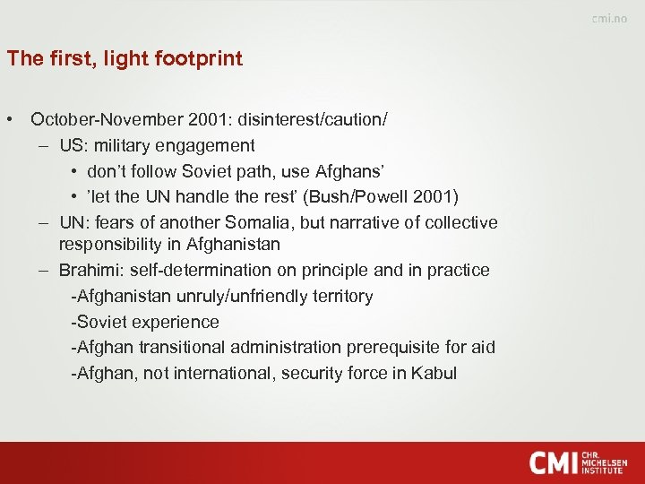 The first, light footprint • October-November 2001: disinterest/caution/ – US: military engagement • don’t