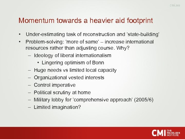 Momentum towards a heavier aid footprint • Under-estimating task of reconstruction and ’state-building’ •
