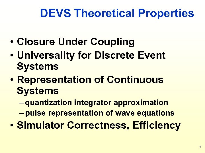 DEVS Theoretical Properties • Closure Under Coupling • Universality for Discrete Event Systems •