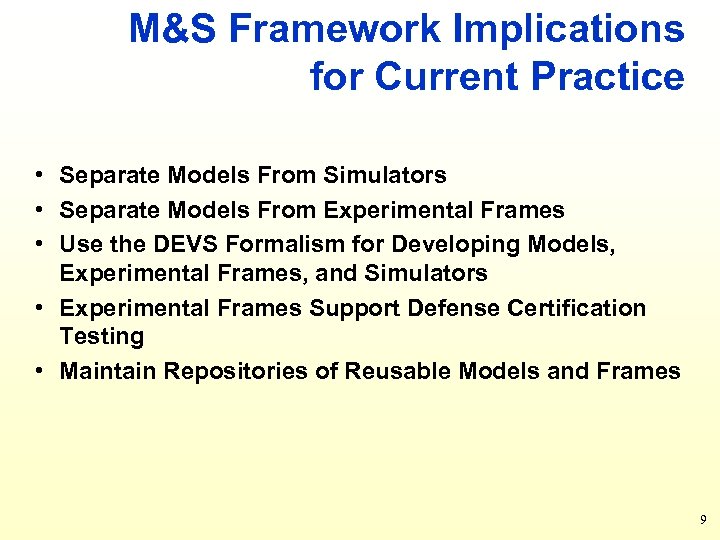 M&S Framework Implications for Current Practice • Separate Models From Simulators • Separate Models