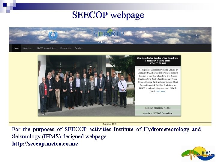 SEECOP webpage For the purposes of SEECOP activities Institute of Hydrometeorology and Seismology (IHMS)