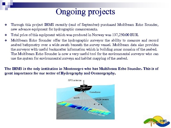 Ongoing projects v v v Through this project IHMS recently (end of September) purchased