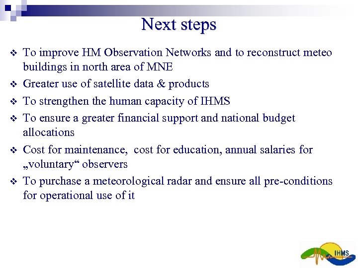 Next steps v v v To improve HM Observation Networks and to reconstruct meteo