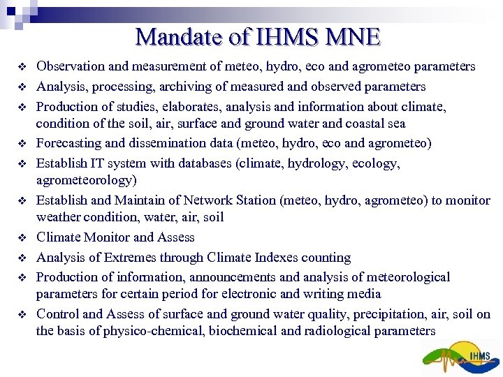 Mandate of IHMS MNE v v v v v Observation and measurement of meteo,