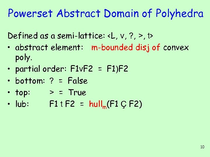 Powerset Abstract Domain of Polyhedra Defined as a semi-lattice: <L, v, ? , >,
