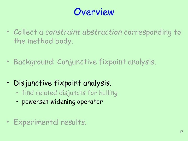 Overview • Collect a constraint abstraction corresponding to the method body. • Background: Conjunctive