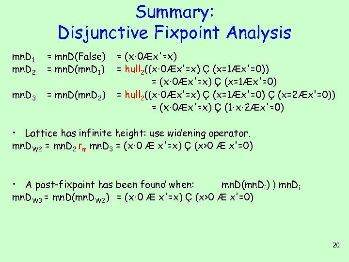 Summary: Disjunctive Fixpoint Analysis mn. D 1 mn. D 2 = mn. D(False) =
