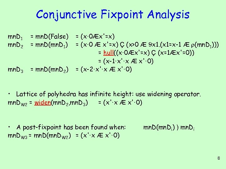 Conjunctive Fixpoint Analysis mn. D 1 mn. D 2 = mn. D(False) = mn.