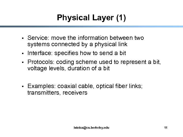 Physical Layer (1) § § Service: move the information between two systems connected by