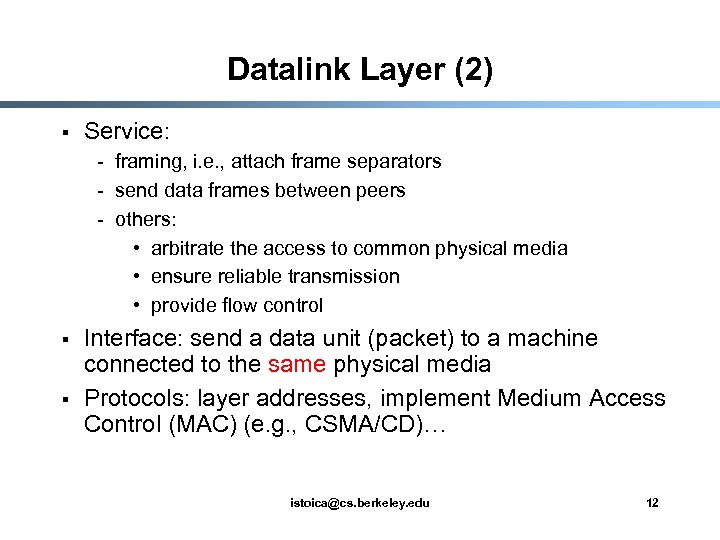 Datalink Layer (2) § Service: - framing, i. e. , attach frame separators -