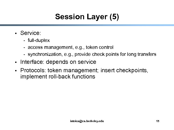 Session Layer (5) § Service: - full-duplex - access management, e. g. , token