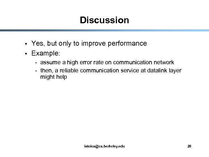 Discussion § § Yes, but only to improve performance Example: - assume a high