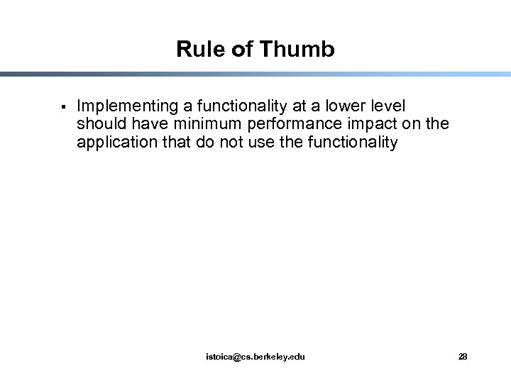 Rule of Thumb § Implementing a functionality at a lower level should have minimum