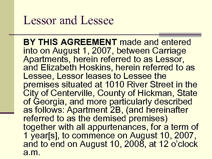Lessor and Lessee BY THIS AGREEMENT made and entered into on August 1, 2007,