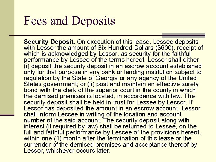 Fees and Deposits Security Deposit. On execution of this lease, Lessee deposits with Lessor