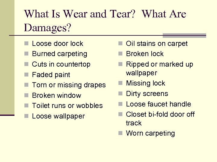 What Is Wear and Tear? What Are Damages? n Loose door lock n Oil