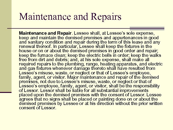 Maintenance and Repairs Maintenance and Repair. Lessee shall, at Lessee’s sole expense, keep and