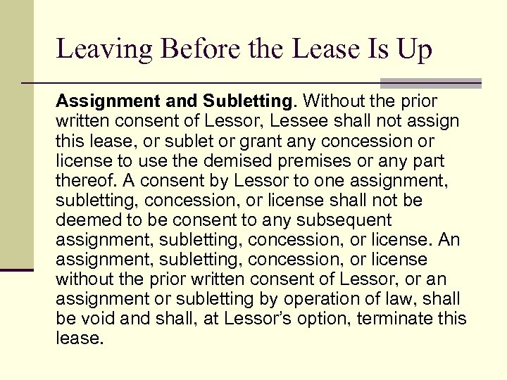 Leaving Before the Lease Is Up Assignment and Subletting. Without the prior written consent
