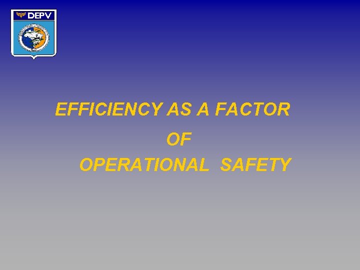 EFFICIENCY AS A FACTOR OF OPERATIONAL SAFETY 