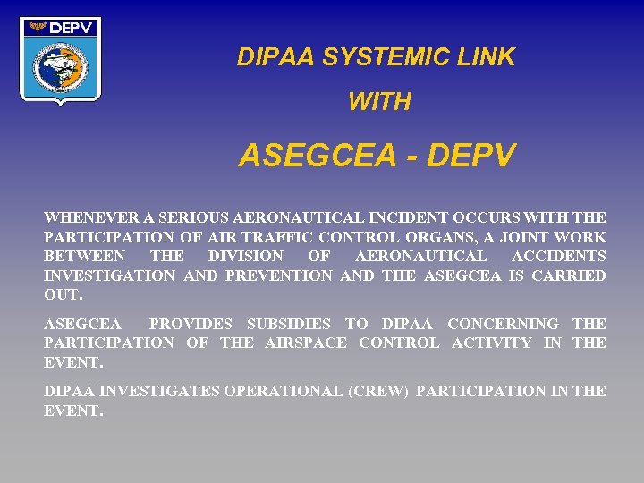 DIPAA SYSTEMIC LINK WITH ASEGCEA - DEPV WHENEVER A SERIOUS AERONAUTICAL INCIDENT OCCURS WITH