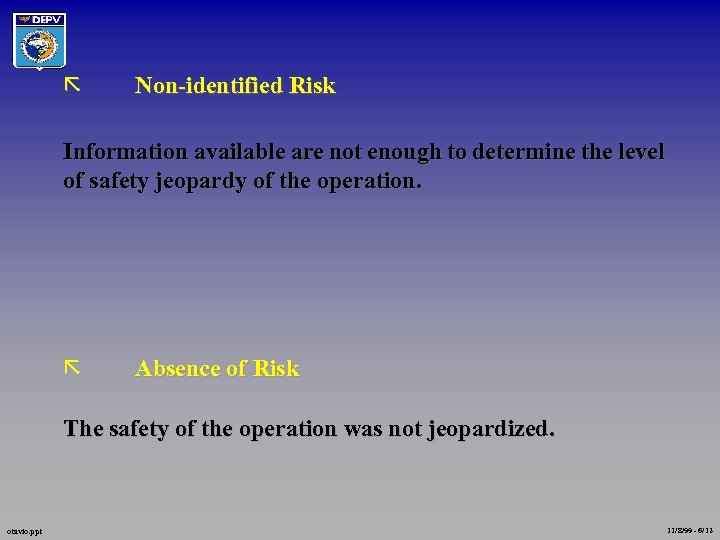 ã Non-identified Risk Information available are not enough to determine the level of safety