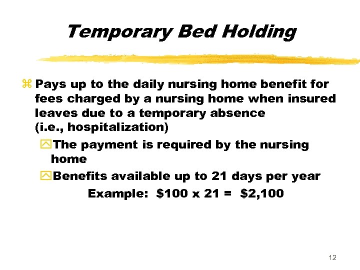 Temporary Bed Holding z Pays up to the daily nursing home benefit for fees