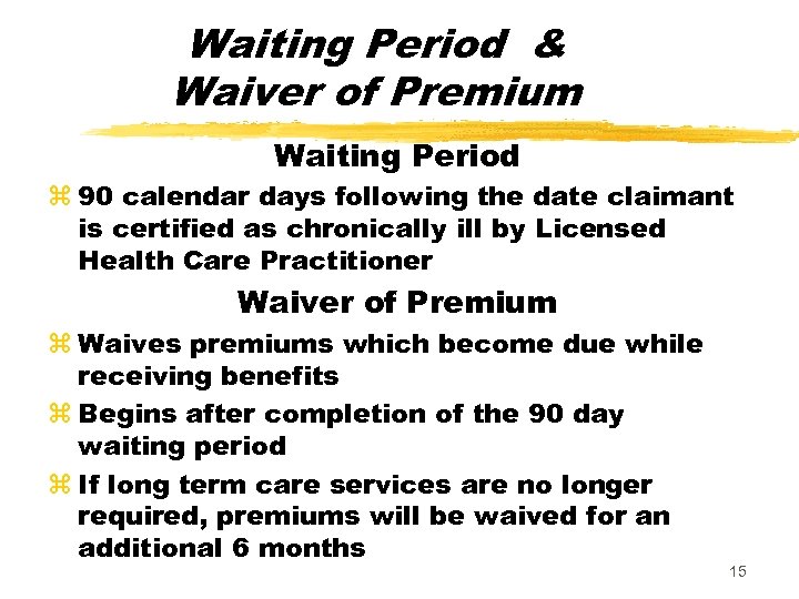 Waiting Period & Waiver of Premium Waiting Period z 90 calendar days following the