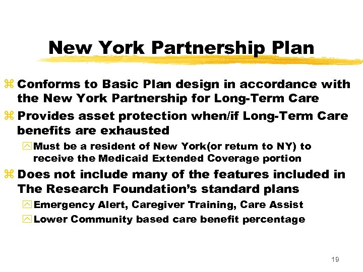 New York Partnership Plan z Conforms to Basic Plan design in accordance with the