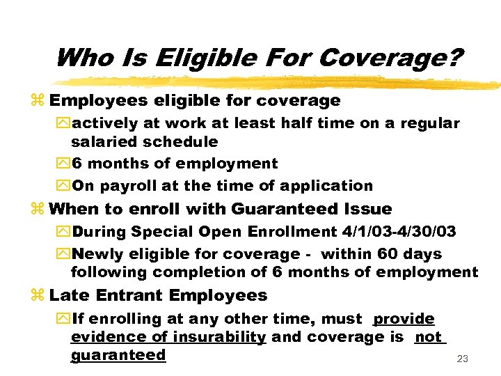 Who Is Eligible For Coverage? z Employees eligible for coverage yactively at work at