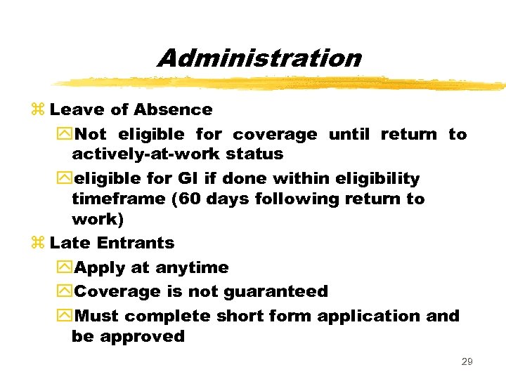 Administration z Leave of Absence y. Not eligible for coverage until return to actively-at-work