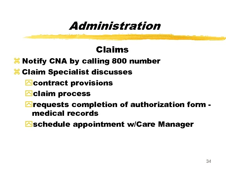 Administration Claims z Notify CNA by calling 800 number z Claim Specialist discusses ycontract