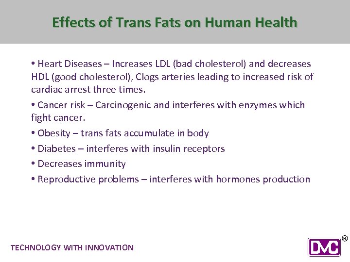 Effects of Trans Fats on Human Health • Heart Diseases – Increases LDL (bad