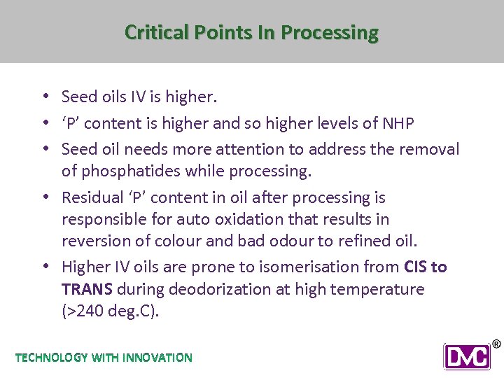 Critical Points In Processing • Seed oils IV is higher. • ‘P’ content is