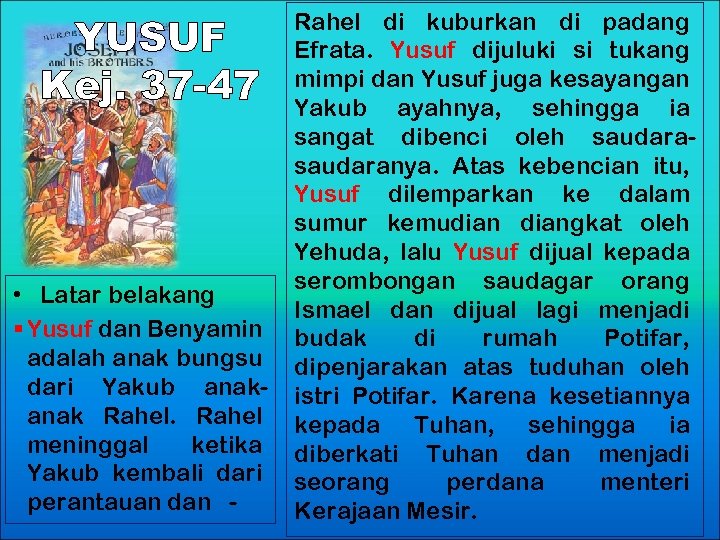 YUSUF Kej. 37 -47 • Latar belakang § Yusuf dan Benyamin adalah anak bungsu