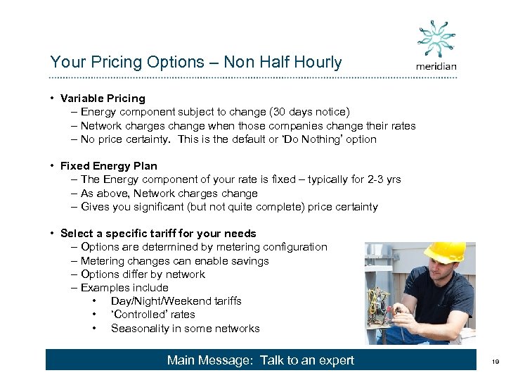 Your Pricing Options – Non Half Hourly • Variable Pricing – Energy component subject