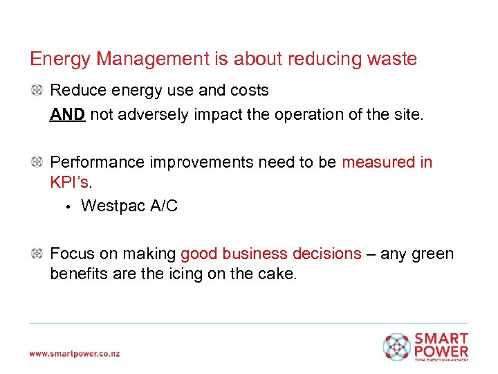 Energy Management is about reducing waste Reduce energy use and costs AND not adversely