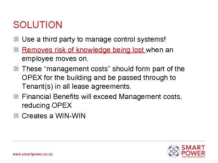 SOLUTION Use a third party to manage control systems! Removes risk of knowledge being