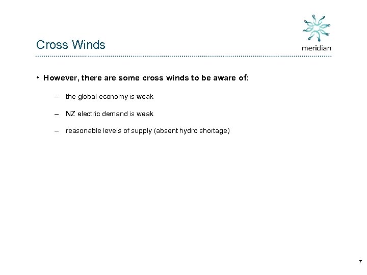 Cross Winds • However, there are some cross winds to be aware of: –