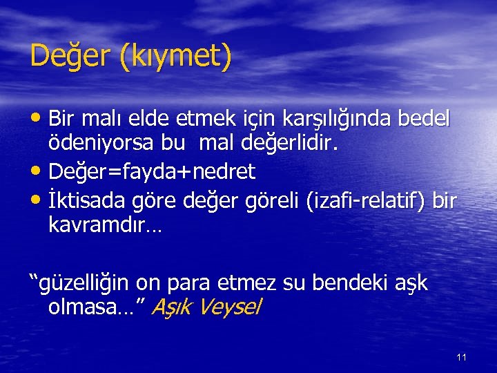 Değer (kıymet) • Bir malı elde etmek için karşılığında bedel ödeniyorsa bu mal değerlidir.