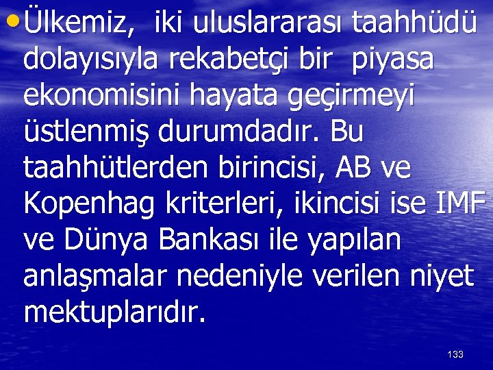  • Ülkemiz, iki uluslararası taahhüdü dolayısıyla rekabetçi bir piyasa ekonomisini hayata geçirmeyi üstlenmiş