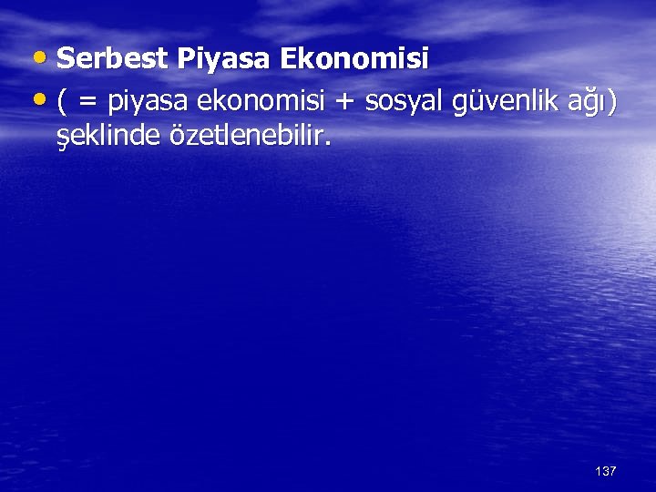  • Serbest Piyasa Ekonomisi • ( = piyasa ekonomisi + sosyal güvenlik ağı)