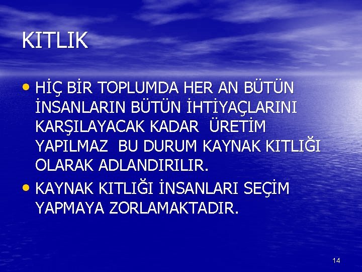 KITLIK • HİÇ BİR TOPLUMDA HER AN BÜTÜN İNSANLARIN BÜTÜN İHTİYAÇLARINI KARŞILAYACAK KADAR ÜRETİM