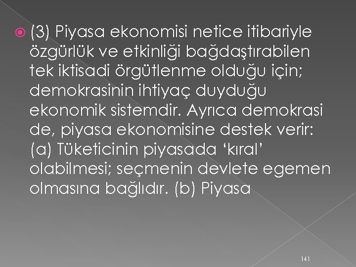  (3) Piyasa ekonomisi netice itibariyle özgürlük ve etkinliği bağdaştırabilen tek iktisadi örgütlenme olduğu