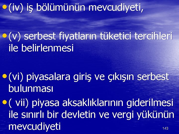  • (iv) iş bölümünün mevcudiyeti, • (v) serbest fiyatların tüketici tercihleri ile belirlenmesi