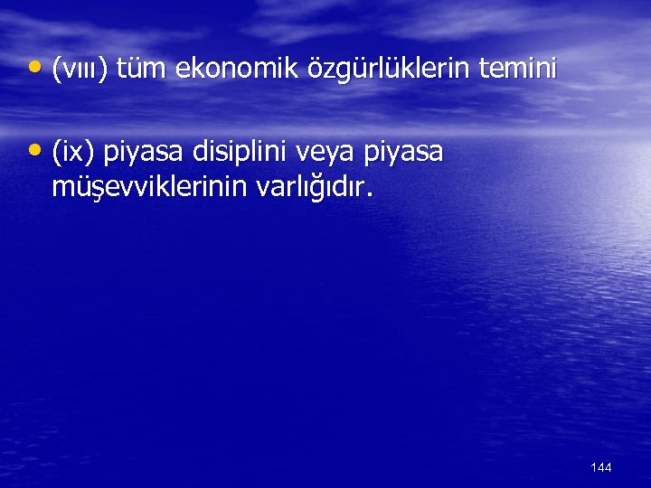  • (vııı) tüm ekonomik özgürlüklerin temini • (ix) piyasa disiplini veya piyasa müşevviklerinin