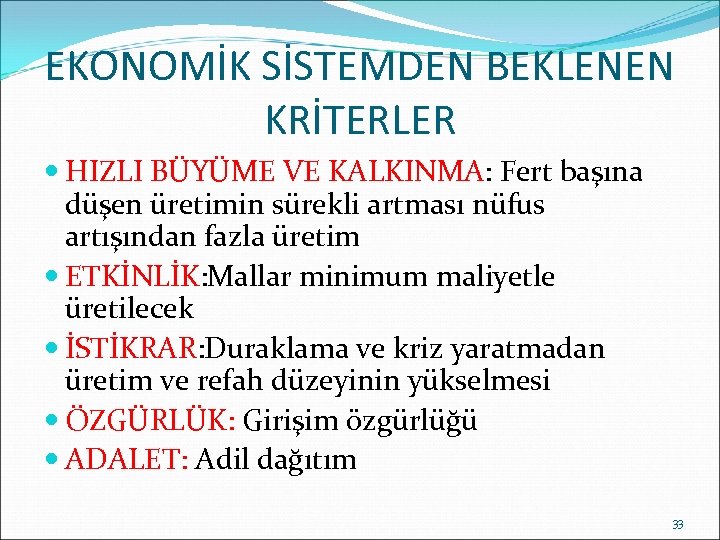 EKONOMİK SİSTEMDEN BEKLENEN KRİTERLER HIZLI BÜYÜME VE KALKINMA: Fert başına düşen üretimin sürekli artması