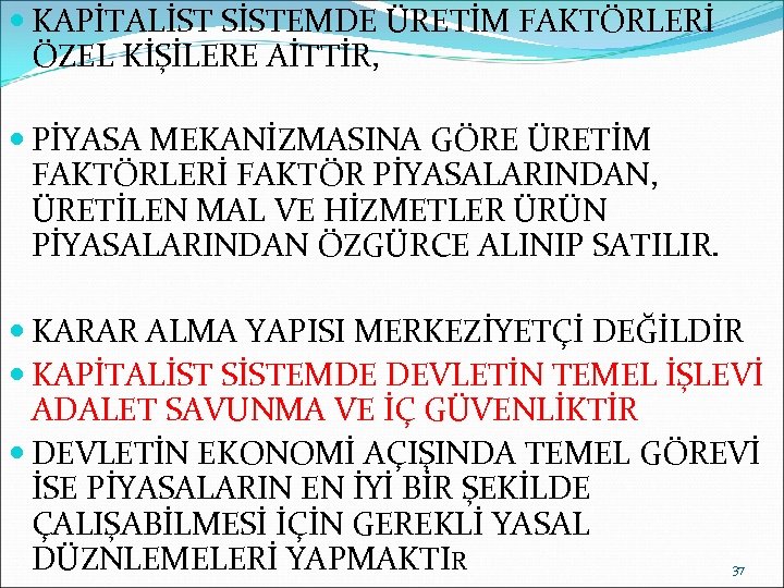  KAPİTALİST SİSTEMDE ÜRETİM FAKTÖRLERİ ÖZEL KİŞİLERE AİTTİR, PİYASA MEKANİZMASINA GÖRE ÜRETİM FAKTÖRLERİ FAKTÖR