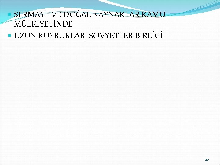  SERMAYE VE DOĞAL KAYNAKLAR KAMU MÜLKİYETİNDE UZUN KUYRUKLAR, SOVYETLER BİRLİĞİ 40 